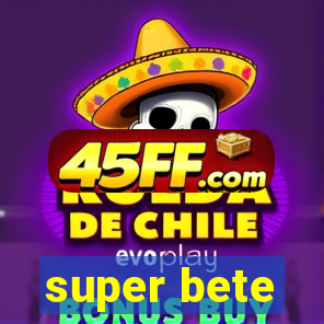 super bete